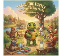 Tobias the Turtle and the Treasure in the Trash: A Lesson in Upcycling
