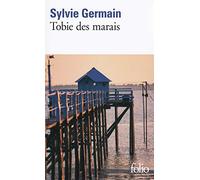 Sylvie Germain – Tobie des marais – Roman – Poche – Gallimard