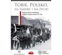 Tobie Polsko na śmierć i życie ! - (Littérature, histoire de la langue polonaise)