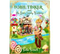 Tobie Tinker And The Lost Candy Factory