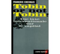 Tobin Or Not Tobin ? Une Taxe Internationale Sur Le Capital