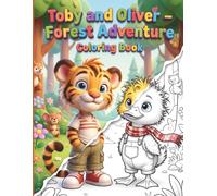 Toby and Oliver - Forest Adventure Coloring Book: An Educational Story & Woodland Safety Coloring Book for Kids Ages 4-8 | Fun Survival Rules, Animal Friends, and Screen-Free Mindfulness Activity