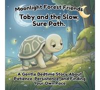 Toby and the Slow, Sure Path: A Gentle Bedtime Story About Patience, Persistence, and Finding Your Own Pace