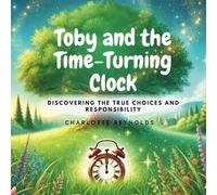 toby and the time-Turning clock: Discovering the true choices and responsibility