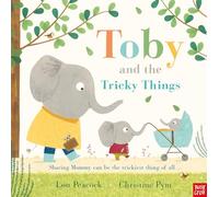 Toby and the Tricky Things: Sometimes Sharing Mummy Can Be the Trickiest Thing of All...
