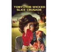 Toby And The Wicked Slice Crusade
