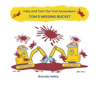 Toby and Tom The Twin Excavators: Tom's Missing Bucket