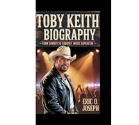 TOBY KEITH BIOGRAPHY: From Cowboy To Country Music Superstar