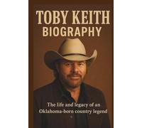 TOBY KEITH BIOGRAPHY: The life and legacy of an Oklahoma-born country legend