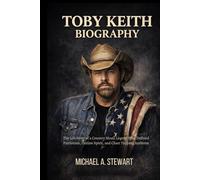 TOBY KEITH BIOGRAPHY: The life story of a country music legend who defined patriotism, outlaw spirit and chart-topping anthems