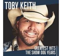 Toby Keith - Greatest Hits: The Show Dog Years