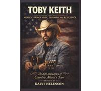 TOBY KEITH JOURNEY THROUGH MUSIC, TRIUMPH, AND RESILIENCE: The Life and Legacy of Country Music's Icon