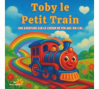 Toby le train Choo Choo: Livre d'histoires pour enfants | Un voyage en train excitant à travers le Chemin de fer Arc-en-ciel ! | Pour les enfants de 3 à 8 ans | 30 pages | Taille 21,6 x 21,6 cm.