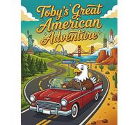 Toby’s All-American Adventure: A Fun Patriotic Coloring Book for Kids featuring Toby the Bald Eagle’s Journey through Sports, Holidays, and Iconic USA Landmarks.