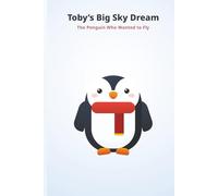 Toby’s Big Sky Dream: A Beautifully Illustrated Animals Picture Book for Toddlers and Kids About Chasing Dreams and Never Giving Up