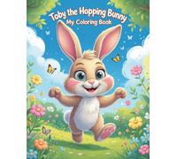 Toby the Hopping Bunny: My Coloring Book -: Coloring Book for Kids Ages 4-10 with Adventurous Bunny Drawings and Fun Scenes