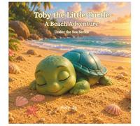 Toby the Little Turtle: A Beach Adventure