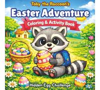 Toby the Raccoon’s Easter Adventure Coloring Book: Cute & Easy Bold Designs for Kids | Fun Easter Scenes with Hidden Egg Challenge | Big Simple Coloring Pages Ages 3-8