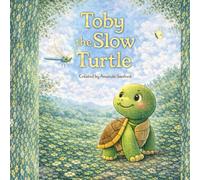 Toby the Slow Turtle: A Sweet Confidence Story About Going at Your Own Pace