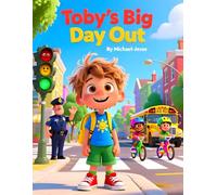 Toby's Big Day Out: road safety book for kids, traffic rules for children, community helpers and safety, pedestrian safety for preschoolers, ... book, kids transportation and traffic story
