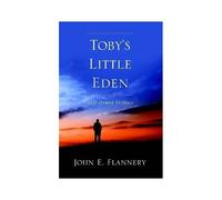 Toby's Little Eden And Other Stories