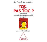 Toc ou pas Toc?: Reconnaître un trouble obsessionnel compulsif et le guérir