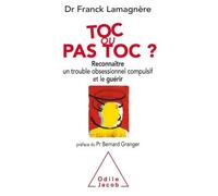 Toc ou pas Toc? Reconnaître un trouble obsessionnel compulsif et le guérir - Franck Lamagnère - Odile Jacob - broché - Guide