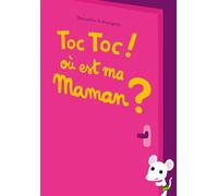 Toc Toc ! Où est ma maman ? - Vincent Bourgeau - Ecole Des Loisirs - cartonné - Album jeunesse