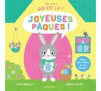 Toc, toc ! Qui est là ? - Joyeuses Pâques ! Katie Woolley (Auteur), Grasya Oliyko (Illustration)