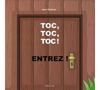 Toc, toc, toc, entrez ! - Anne Derenne - Frimousse Eds - cartonné - Album jeunesse