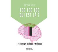 TOC TOC TOC, qui est là ? - Les TOC expliqués de l'intérieur