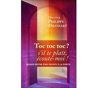 Toc, Toc, Toc ? S'il Te Plaît, Écoute-Moi ! - Quand Notre Âme Frappe À La Porte