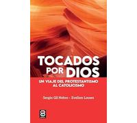 Tocados por Dios: Un viaje del protestantismo al catolicismo