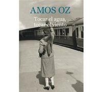 Tocar El Agua, Tocar El Viento Oz, Amos (Auteur)