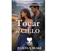 Tocar el cielo: Una novela romántica sobre segundas oportunidades, música y sanación emocional