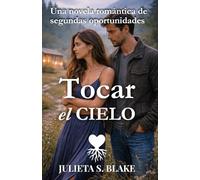 Tocar el cielo: Una novela romántica sobre segundas oportunidades, música y sanación emocional
