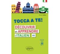 Tocca A Te ! - Découvrir Et Apprendre L'italien A1