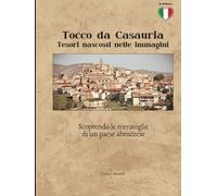 Tocco da Casauria: Tesori nascosti nelle immagini: Scoprendo le meraviglie di un paese abruzzese