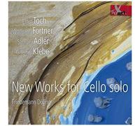 Toch / Fortner / Adler / Klebe: New Works For Cello Solo