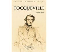 Tocqueville - Arnaud Coutant - Ellipses - broché - Biographie