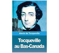 Tocqueville Au Bas-Canada