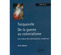 Tocqueville. De la guerre au colonialisme. Les enjeux des démocraties modernes - Hervé Guineret - Ellipses - broché - Essai