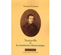 Tocqueville et la constitution démocratique: Souveraineté du peuple et libertés. Essai.