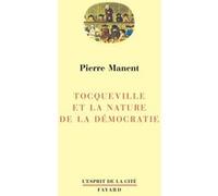 Tocqueville et la nature de la démocratie Pierre Manent (Auteur)