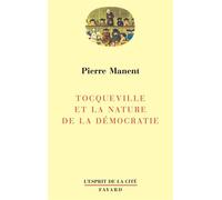 Tocqueville et la nature de la démocratie - Pierre Manent - Fayard - broché - Livre
