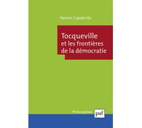 Tocqueville et les frontières de la démocratie - Nestor Capdevila - Puf - broché - Etude