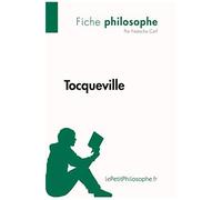Tocqueville (Fiche Philosophe) :Comprendre La Philosophie Avec Lepetitphilosophe.Fr