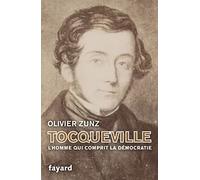 Tocqueville: L'homme qui comprit la démocratie
