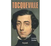 Tocqueville - Lucien Jaume - Fayard - broché - Biographie