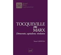 Tocqueville ou Marx: Démocratie, capitalisme, révolution